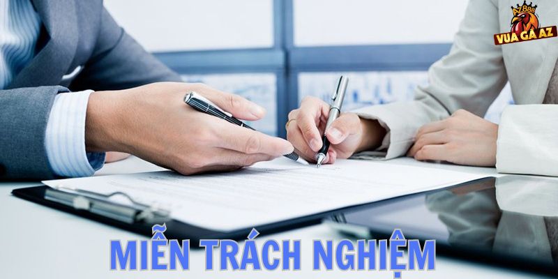 Thông tin về miễn trừ trách nghiệm Vua gà AZ mà bạn cần nắm