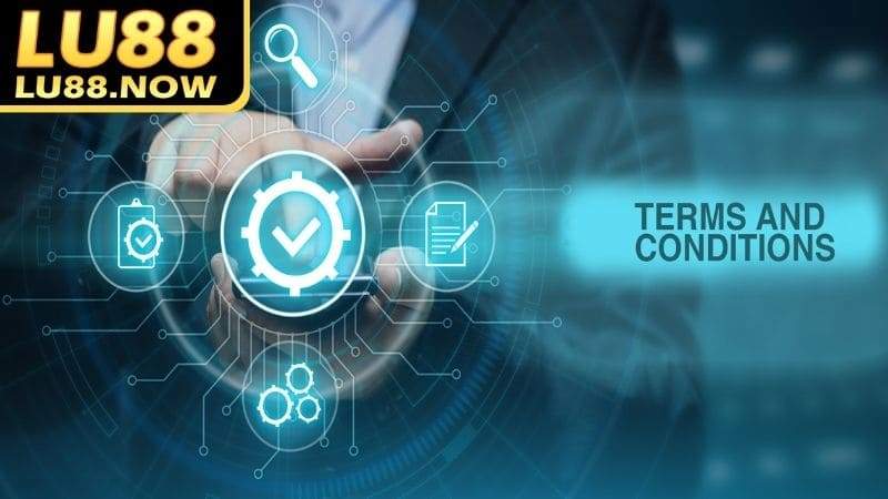Chấp thuận tất cả các điều khoản và điều kiện của Lu88 trước khi tham gia